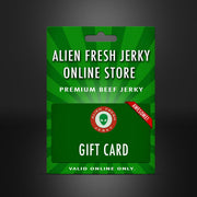 Alien Fresh Jerky Online Gift Card (VALID ONLY AT ONLINE STORE) - Alien Fresh Jerky